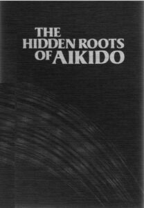 Daito Ryu Aiki Jujutsu -The Hidden Roots of Aikido